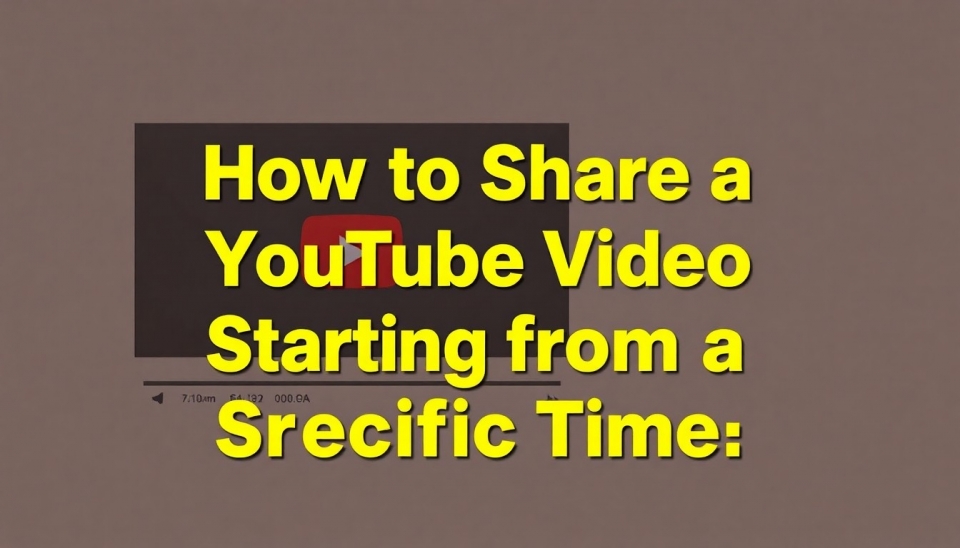 How to Share a YouTube Video Starting from a Specific Time